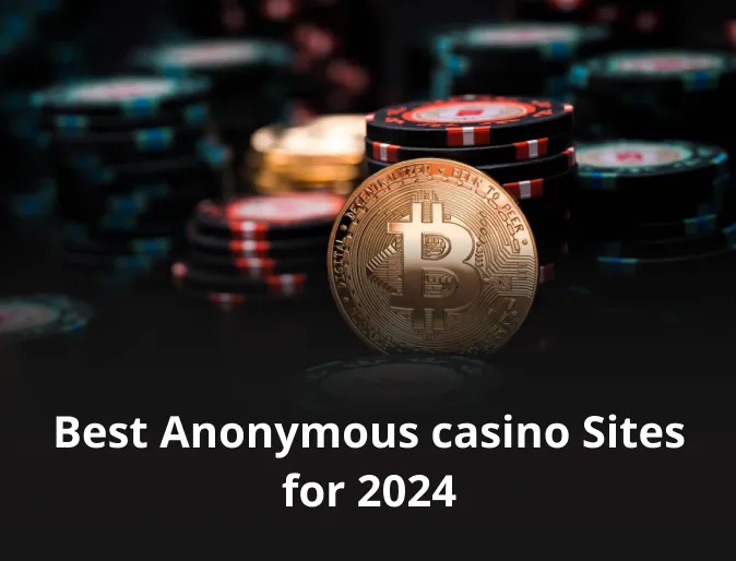 Best Anonymous casino Sites for 2024